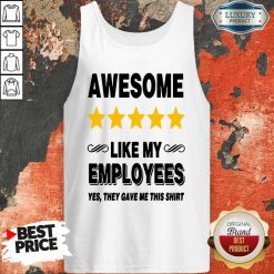 Like My Employees Tank Top-Design By Soyatees.com