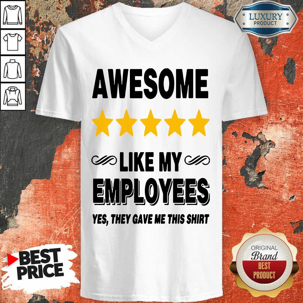 Like My Employees V-neck-Design By Soyatees.com