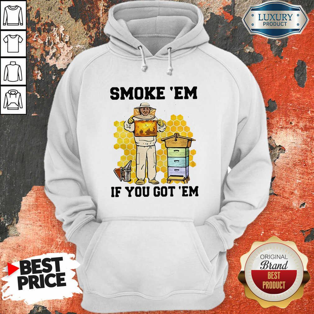  Smoke ‘Em If You Got ‘Em Beekeeper Beehive Hoodie-Design By Soyatees.com