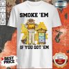 Smoke ‘Em If You Got ‘Em Beekeeper Beehive Shirt-Design By Soyatees.com