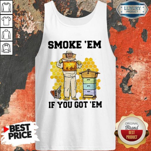 Smoke ‘Em If You Got ‘Em Beekeeper Beehive TankTop-Design By Soyatees.com