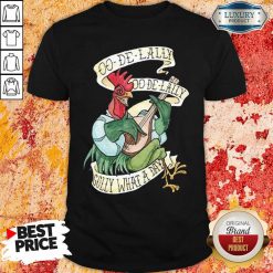 Alan A Dale Rooster Oo De Lally Golly What A Day Tattoo Robin Hood Shirt-Design By Soyatees.com