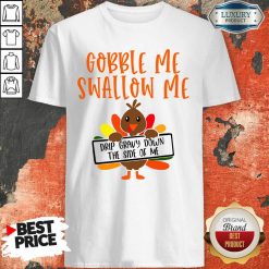 Gobbles Me Swallows Me Drip Gravy Down The Side Of Me Cute Turkey Thanksgiving Shirt-Design By Soyatees.com