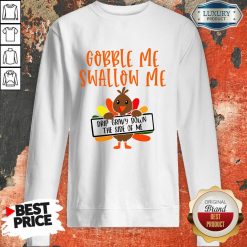Gobbles Me Swallows Me Drip Gravy Down The Side Of Me Cute Turkey Thanksgiving Sweatshirt-Design By Soyatees.com