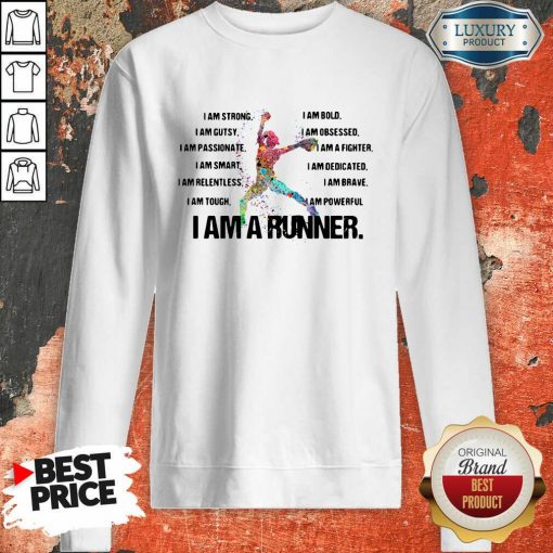 I Am Strong I Am Bold I Am Gutsy I Am Obsessed I Am A Runner Sweatshirt-Design By Soyatees.com