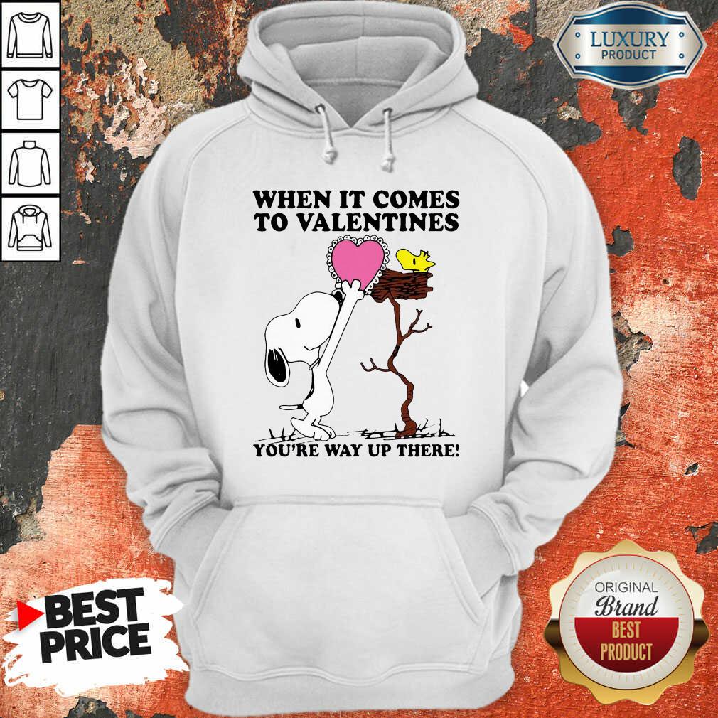 Snoopy And Woodstock When It Comes To Valentines Youre Way Up There Valentines Day Hoodie - Desisn By Soyatees.com