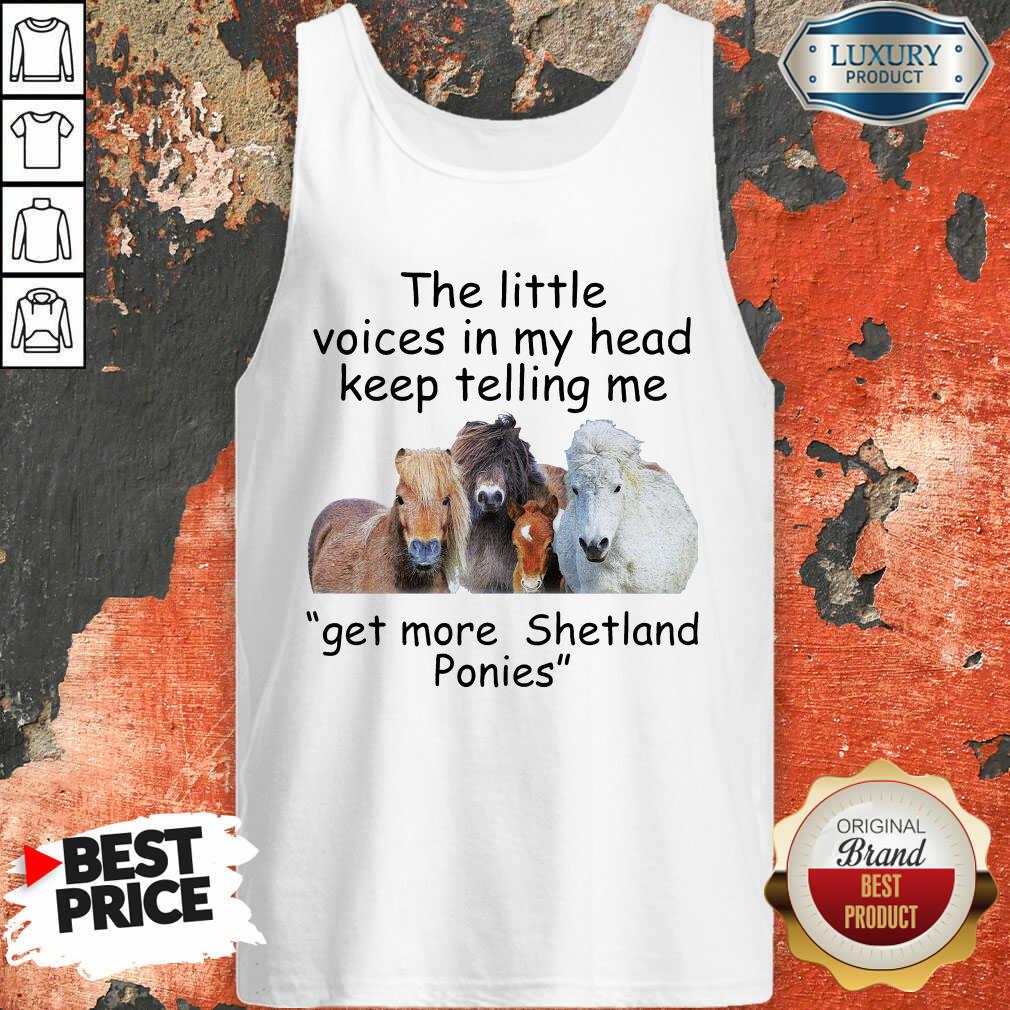 The Little Voices In My Head Keep Telling Me Get More Shetland Ponies Horses Tank Top - Desisn By Soyatees.com