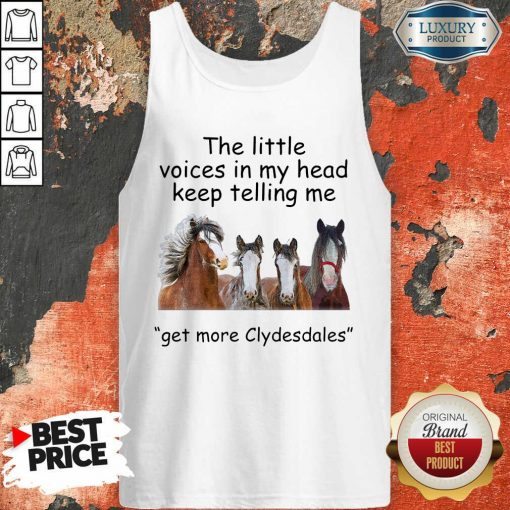 The Little Voices In My Head Keep Telling Me Get More Clydesdales Horses Tank Top - Desisn By Soyatees.com