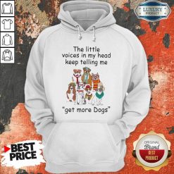 The Little Voice In My Head Keep Telling Me Get More Dogs Hoodie - Desisn By Soyatees.com