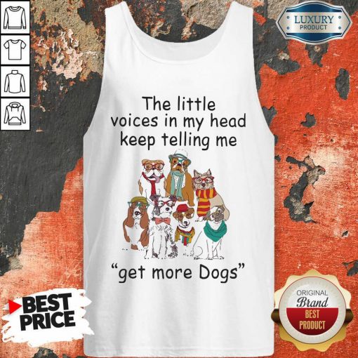 The Little Voice In My Head Keep Telling Me Get More Dogs Tank Top - Desisn By Soyatees.com
