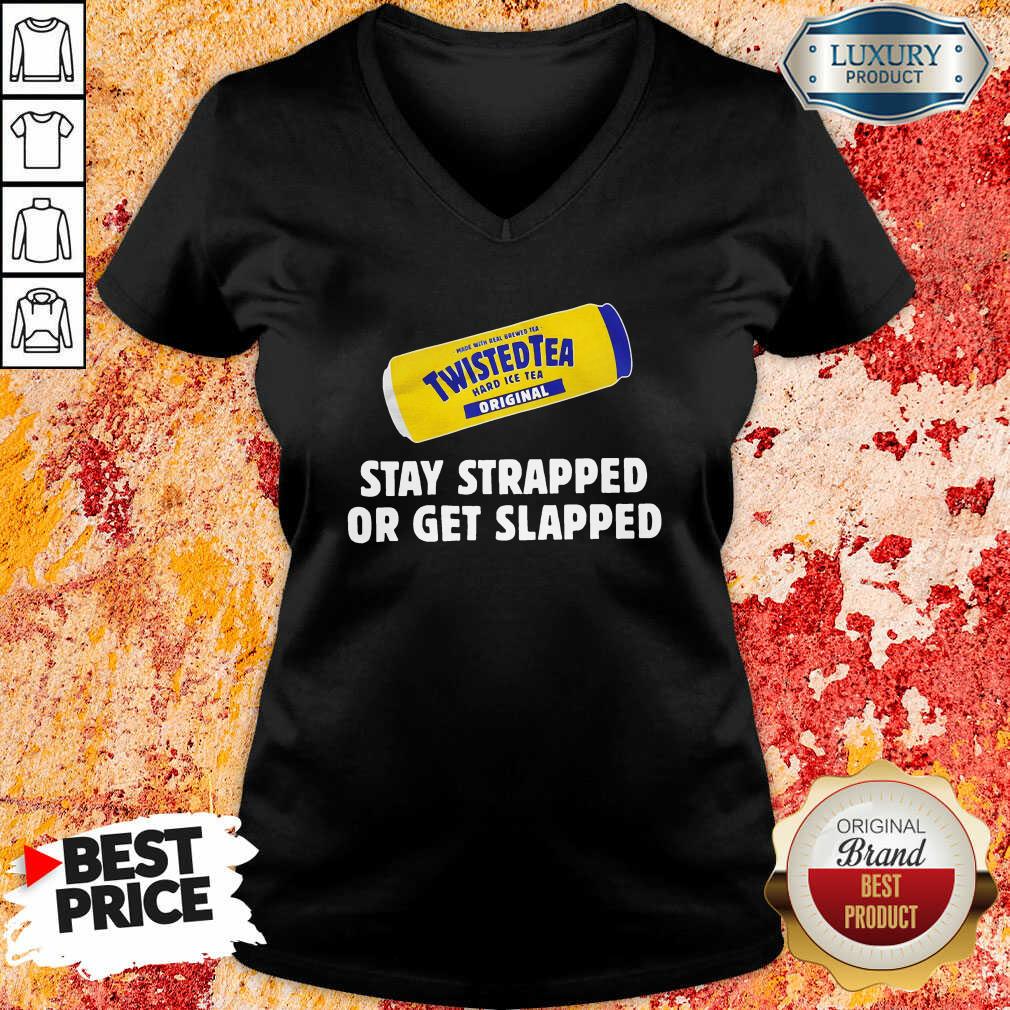 Twisted Tea Stay Strapped Or Get Slapped V-neck - Desisn By Soyatees.com