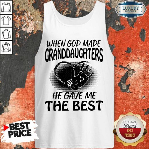 When God Made Granddaughters He Gave Me The Best Tank Top - Desisn By Soyatees.com