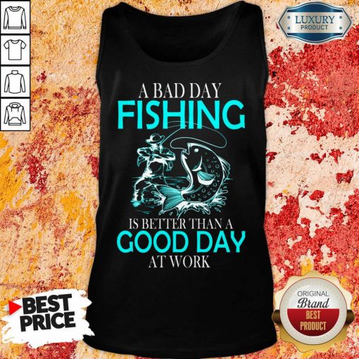 Positive A Bad Day Fishing Is 12 Better Than A Good Day At Work Tank Top - Design by Soyatees.com