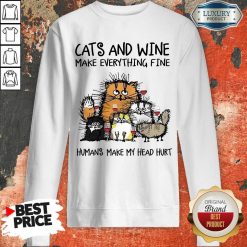 Wonderful Cats And Wine Humans Make My Head 5 Sweatshirt