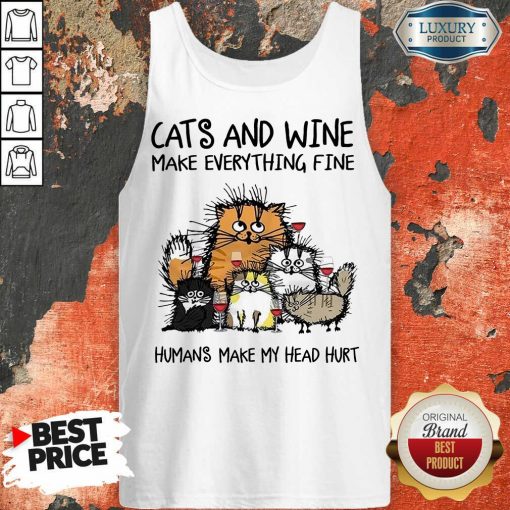 Wonderful Cats And Wine Humans Make My Head 5 Tank Top