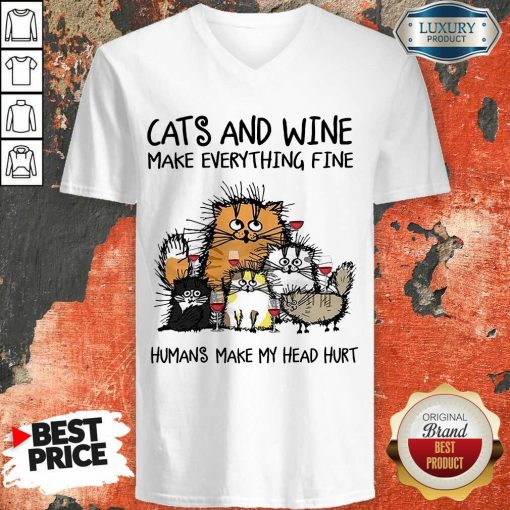 Wonderful Cats And Wine Humans Make My Head 5 V-neck