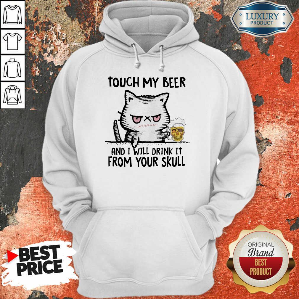 Worried 5 Cat Touch My Beer And I Will Drink Skull Hoodie