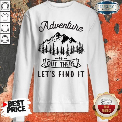 Adventure Is Out There 5 Find It Sweatshirt - Design by Soyatees.com