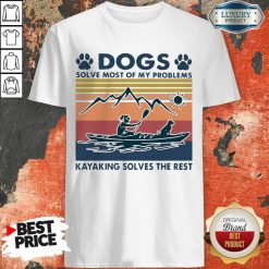 Dogs Solve My Problems 7 Kayaking Solves The Rest Shirt - Design by Soyatees.com