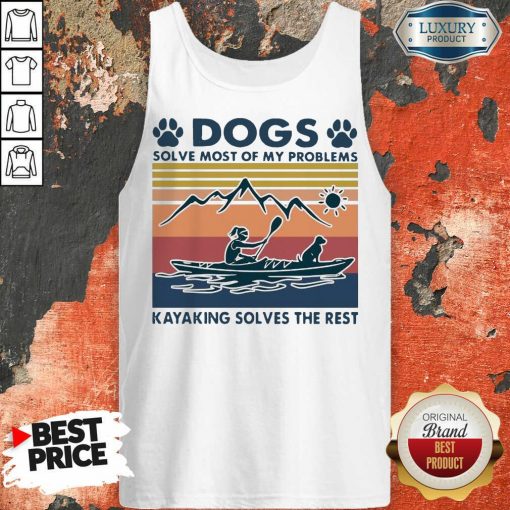 Dogs Solve My Problems 7 Kayaking Solves The Rest Tank Top - Design by Soyatees.com