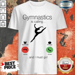 Gymnastics Is Calling And 5 I Must Go Shirt - Design by Soyatees.com
