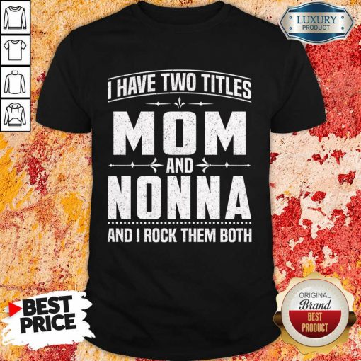 I Have Two Titles Mom And 5 Nonna Shirt - Design by Soyatees.com