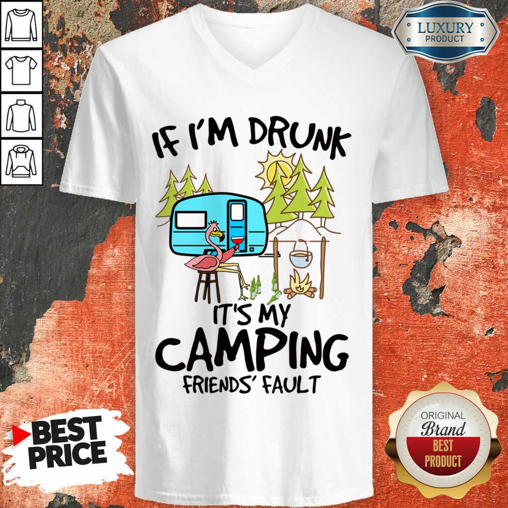 If I Am Drunk It Is My Camping Friends 4 Fault V-neck - Design by Soyatees.com