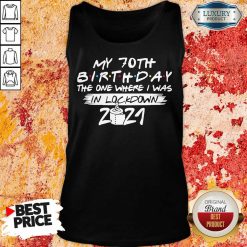 My 70th Birthday I Was In Lockdown 2021 Tank Top - Design by Soyatees.com