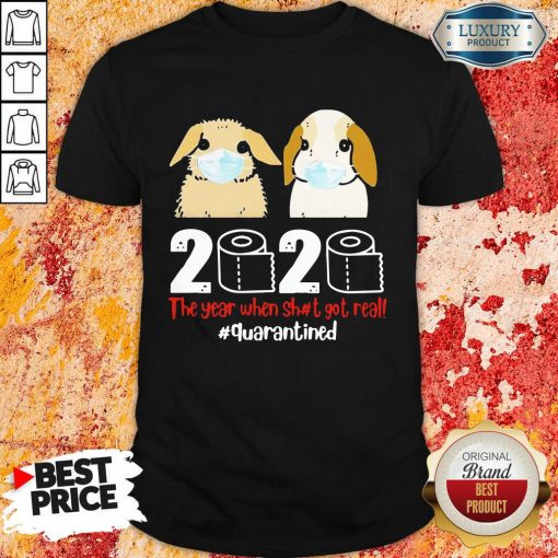 Nice Bunny 2020 The Year When Shit Got Real Shirt