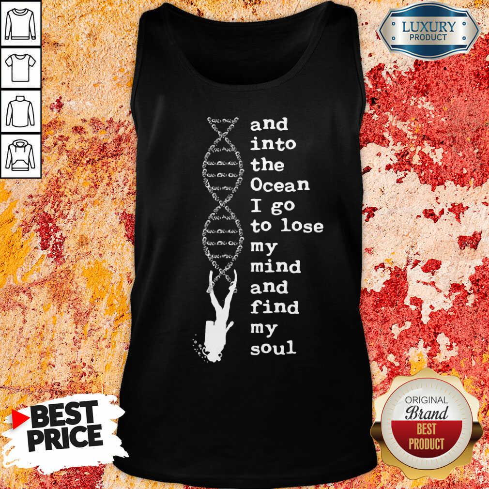 Nice DNA The Ocean I Go To Lose My Mind And Find My Soul Tank Top