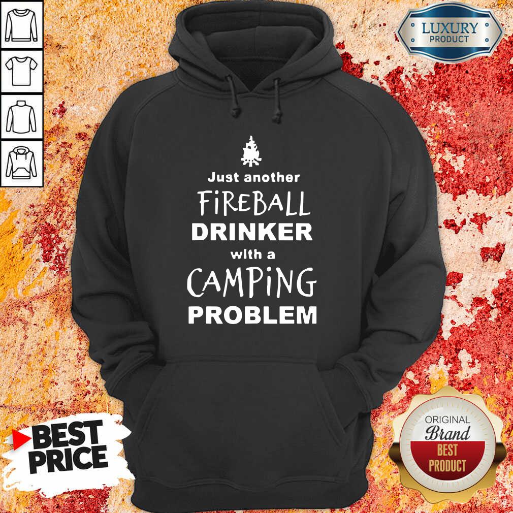 Nice Fireball Drinker With A Camping Problem Hoodie