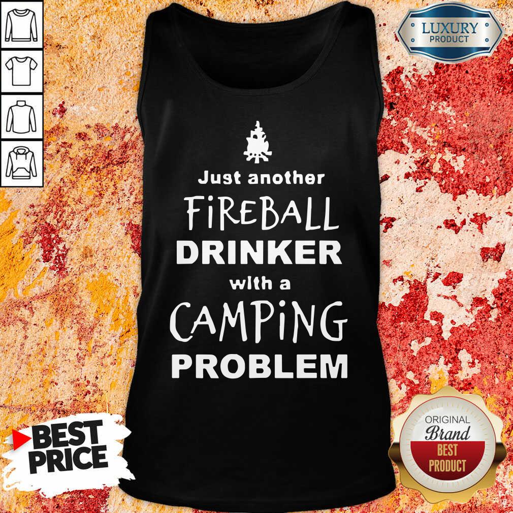 Nice Fireball Drinker With A Camping Problem Tank Top