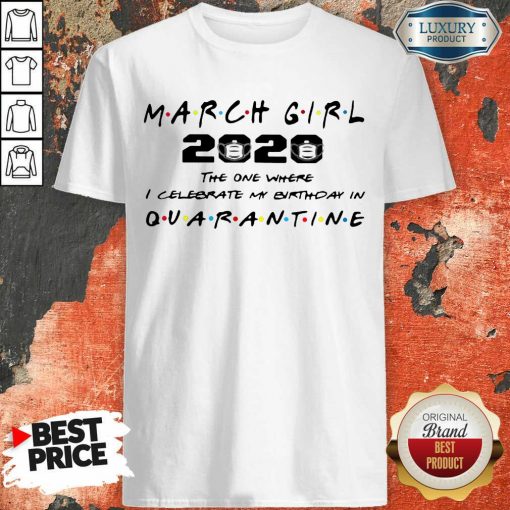 Nice March Girl 2020 I Celebrate My Birthday COVID-19 Shirt