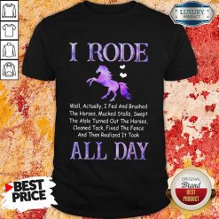 Excellent Horse I Rode All Day Shirt