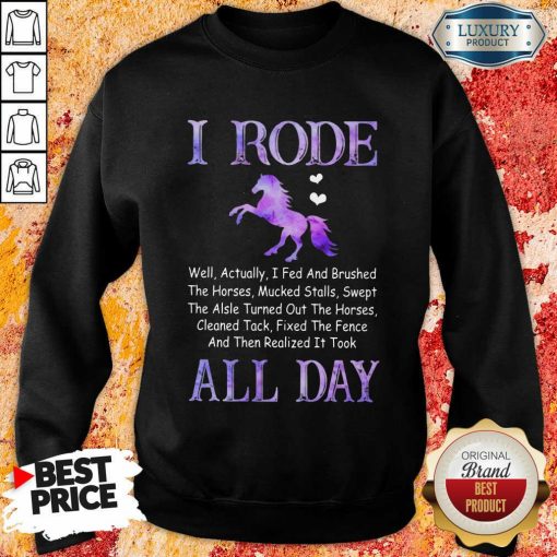 Excellent Horse I Rode All Day Sweatshirt