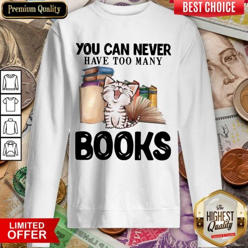 Happy Cat You Can Never Have Too Many Book Sweatshirt