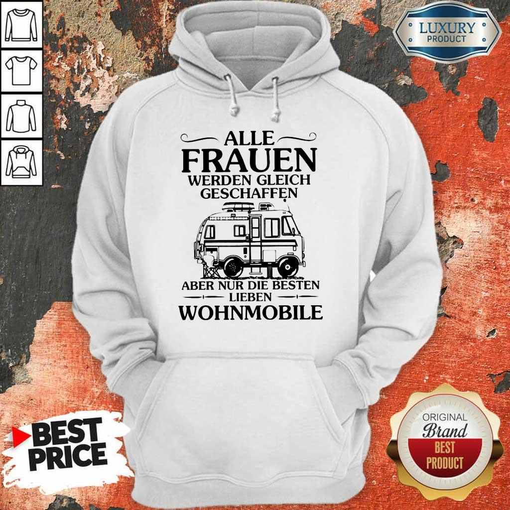 Nice Alle Frauen Werden Gleich Geschaffen Camping Wohnmobile Hoodie