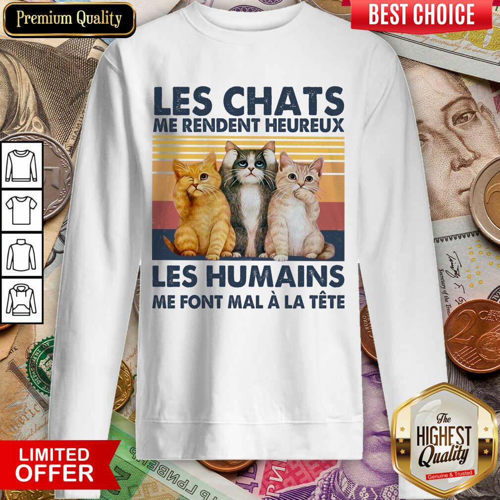 Nice Cat Les Chats Me Rendent Heureux Les Humains Sweatshirt