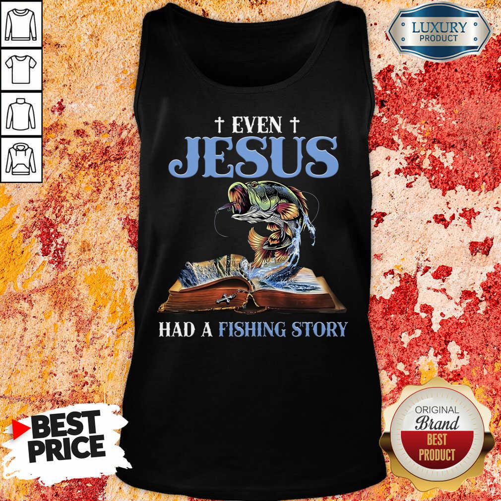 Original Even Jesus Had A Fishing Story ​Tank Top