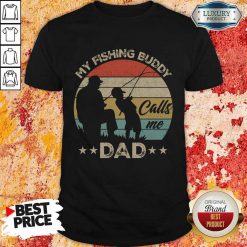 Pretty My Fishing Buddy Calls Me Dad Shirt