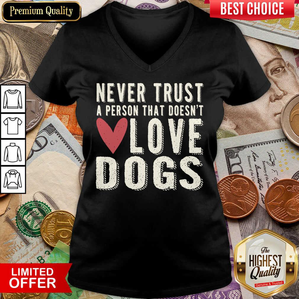 Pretty Never Trust A Person That Doesn't Love Dog  V-Neck