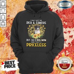 Top Australian Shepherd I May Not be Rich And Famous But I'm A Dog Mom And That's Priceless Hoodie