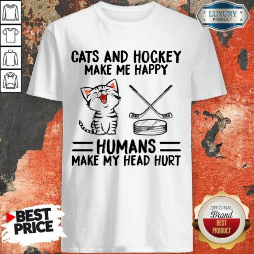 Top Cats And Hockey Make Me Happy Humans Make My Head Hurt Shirt