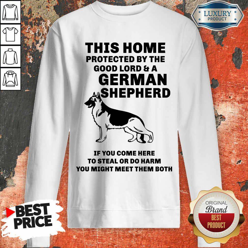 Top Poster This Home Protected By The Good Lord And A German Shepherd Sweatshirt
