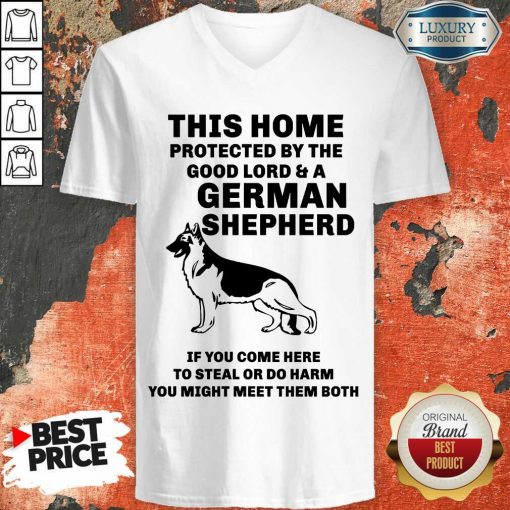 Top Poster This Home Protected By The Good Lord And A German Shepherd V-neck