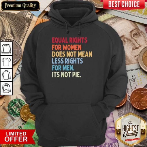 Hot Equal Rights For Others It'S Not Pie Hoodie