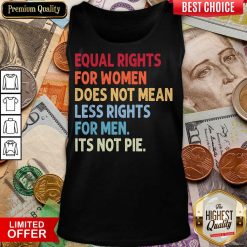Hot Equal Rights For Others It'S Not Pie Tank Top