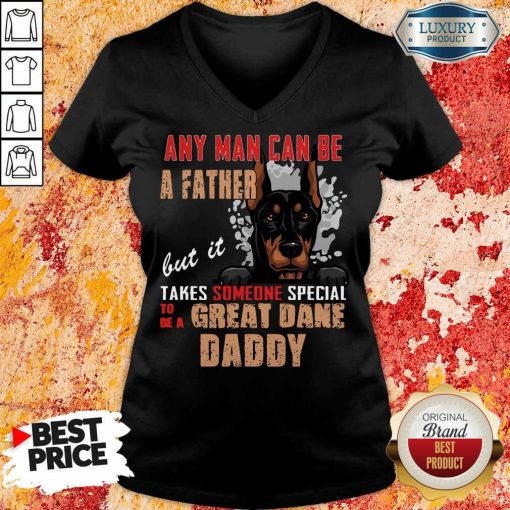 Hot Great Dane Any Man Can Be A Father V-neck