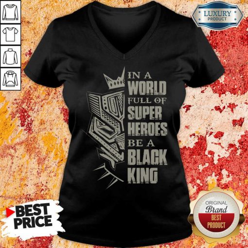 Hot In A World Full Of Super Heroes Be A Black King V-neck