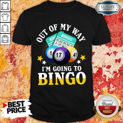 Hot Out Of My Way Im Going To Bingo Shirt